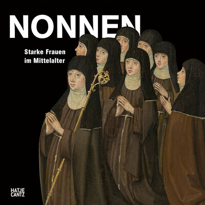 Titelseite der Publikation "Nonnen. Starke Frauen im Mittelalter"