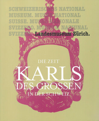 Titelseite der Publikation "Die Zeit Karl des Grossen in der Schweiz"